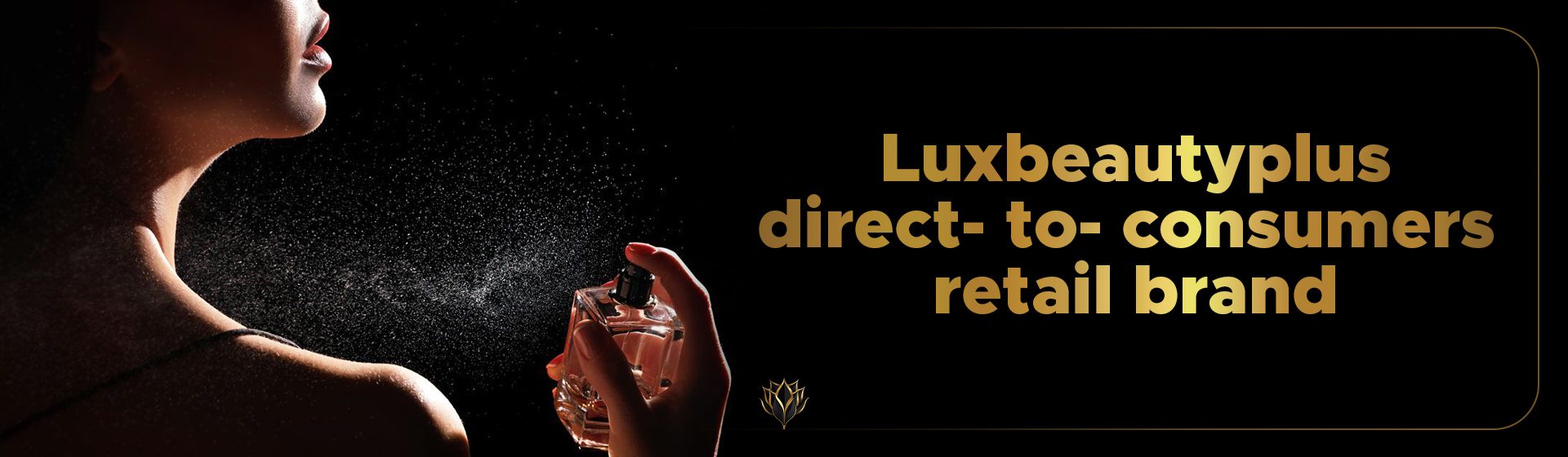 Luxbeautyplus_ direct- to- consumers retail brand
